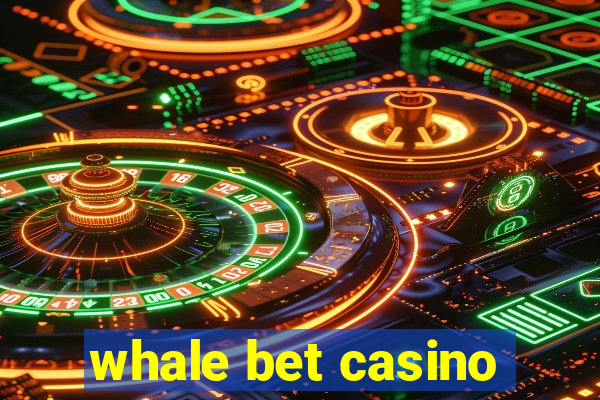 whale bet casino